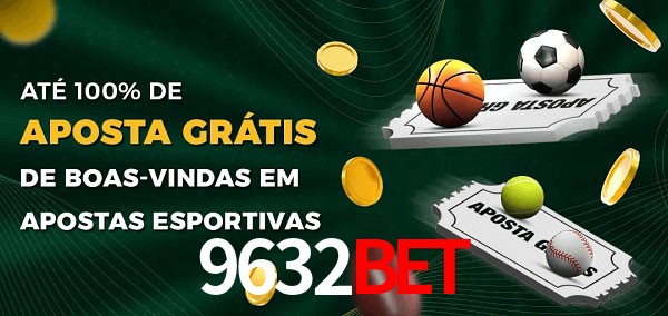 9632bet Ate 100% de Aposta Gratis